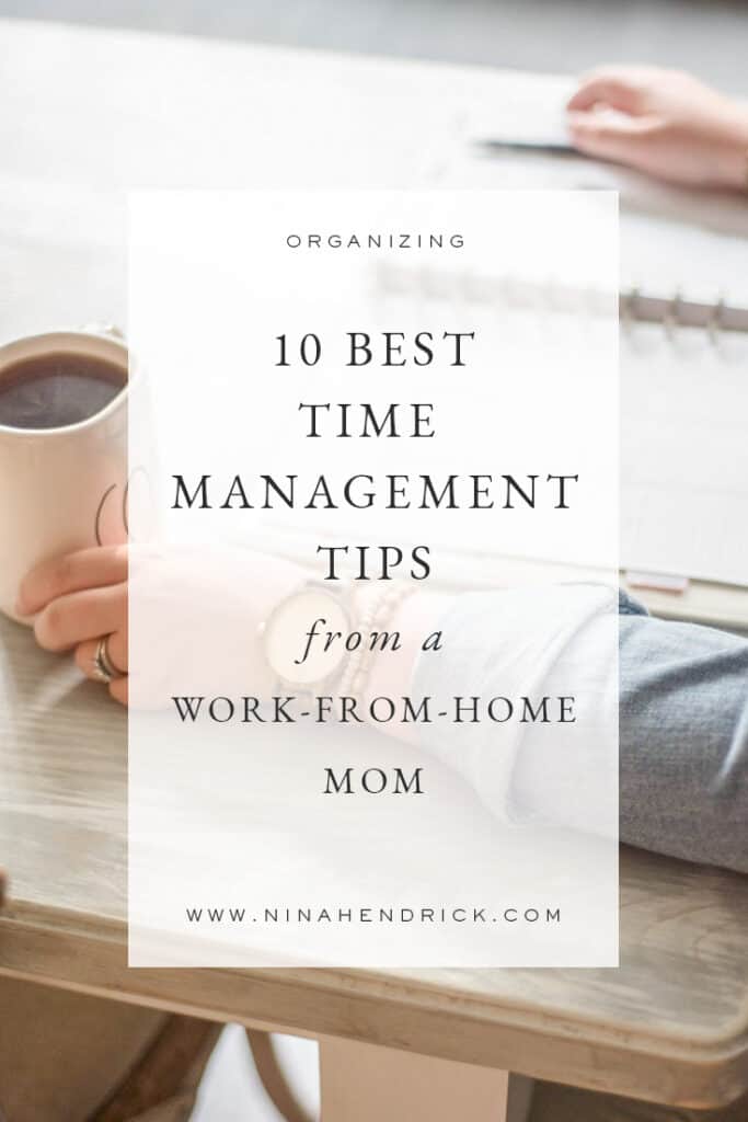 The 10 Best Time Management Tips from a Work-at-Home Mom